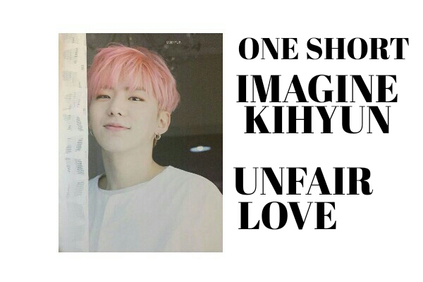 Fanfic / Fanfiction Imagine KiHyun - Unfair Love
