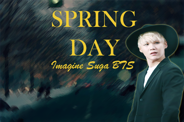 Fanfic / Fanfiction IMAGINE SUGA BTS - Spring Day