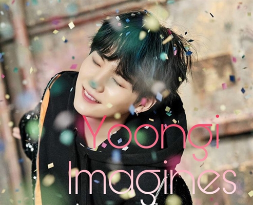 Fanfic / Fanfiction Imagines Yoongi