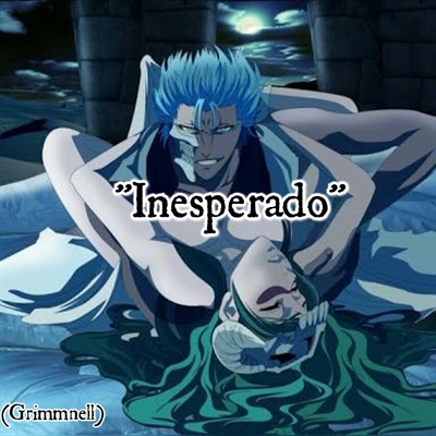 Fanfic / Fanfiction Inesperado (grimmnell)