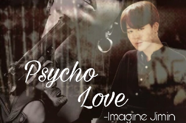 Fanfic / Fanfiction Psycho Love - Imagine Jimin