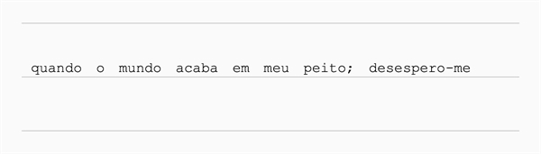 Fanfic / Fanfiction Quando o mundo acaba em meu peito; desespero-me.