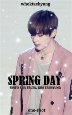 Fanfic / Fanfiction Spring Day - Sinto sua falta, Kim Taehyung