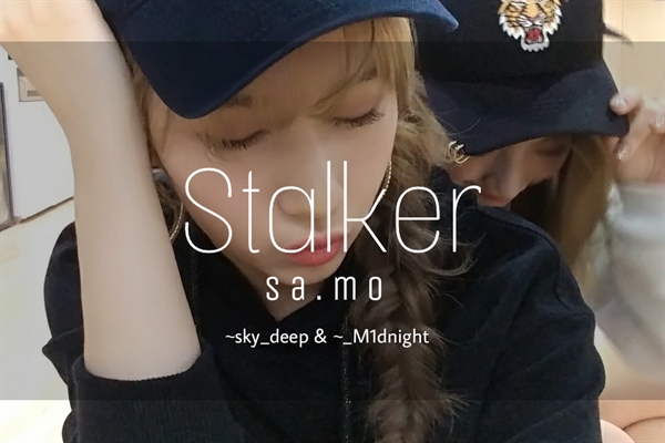 Fanfic / Fanfiction Stalker ➸ Samo (TWICE)