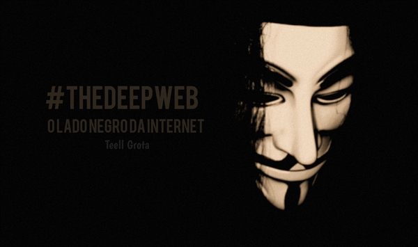Fanfic / Fanfiction The Deep Web - O Lado Negro Da Internet