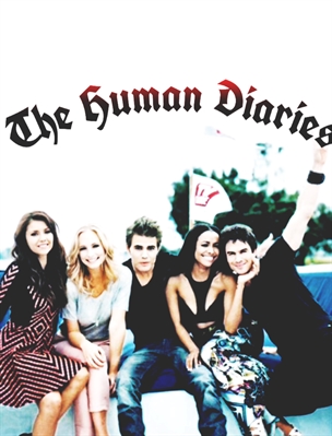 Fanfic / Fanfiction ❤The Human Diaries ❤