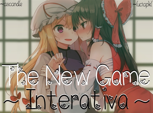 Fanfic / Fanfiction The New Game - Interativa (Re-Criando)