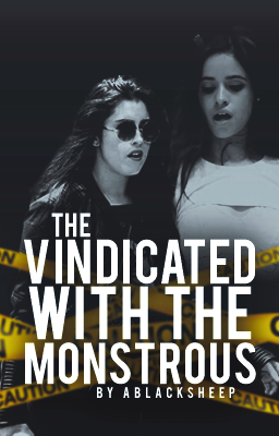 Fanfic / Fanfiction The Vindicated With The Monstrous (Camren)