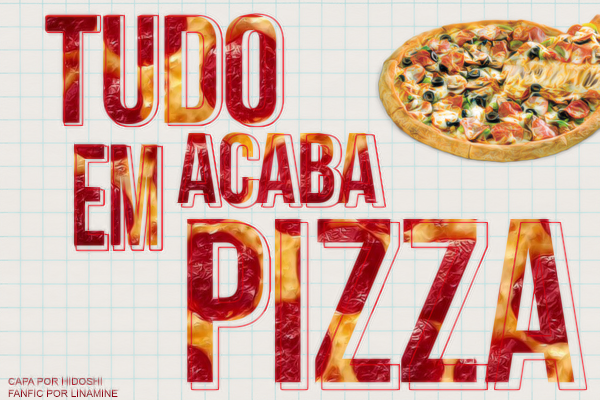 Fanfic / Fanfiction Tudo acaba em Pizza