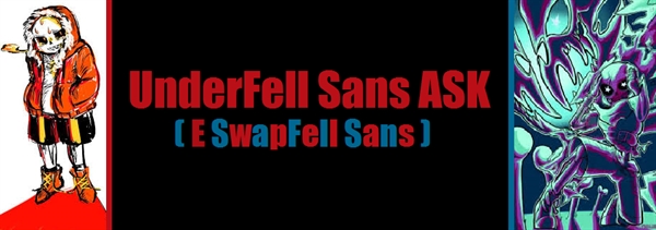 Fanfic / Fanfiction UnderFell Sans ASK ( E SwapFell Sans )