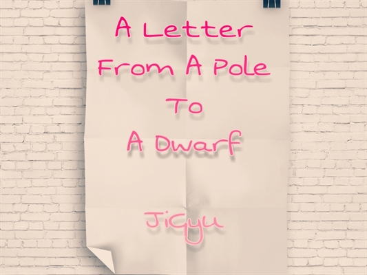 Fanfic / Fanfiction A letter From A Pole To A Dwarf-JiGyu