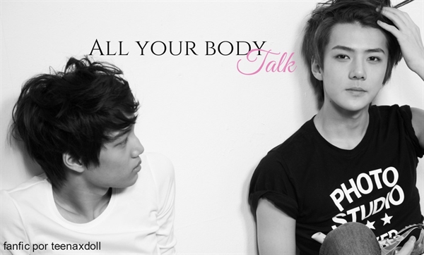 Fanfic / Fanfiction All your body talk