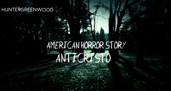 Fanfic / Fanfiction American Horror Story: Anticristo
