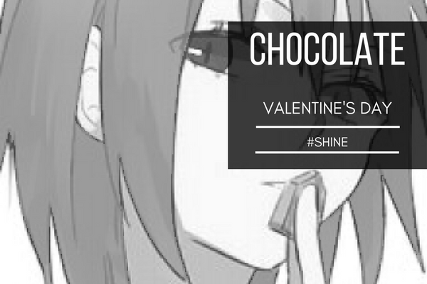 Fanfic / Fanfiction Chocolate [Shine]