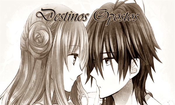 Fanfic / Fanfiction Destinos Opostos