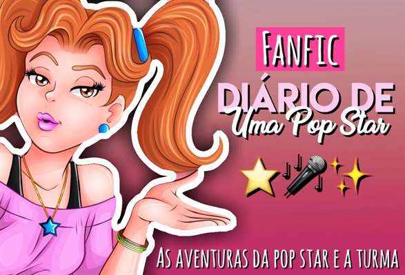 Fanfic / Fanfiction Diário de uma Pop Star ⭐
