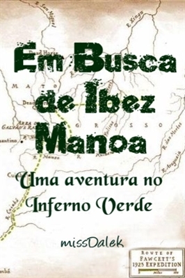 Fanfic / Fanfiction Em busca de Ibez Manoa - Uma aventura no Inferno Verde