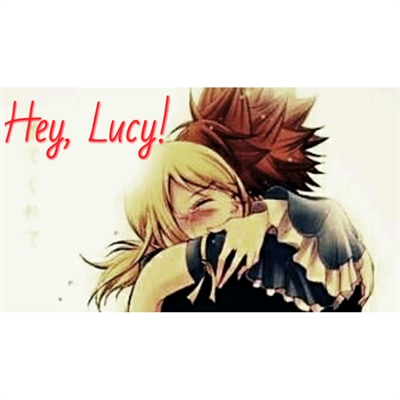 Fanfic / Fanfiction Hey Lucy!
