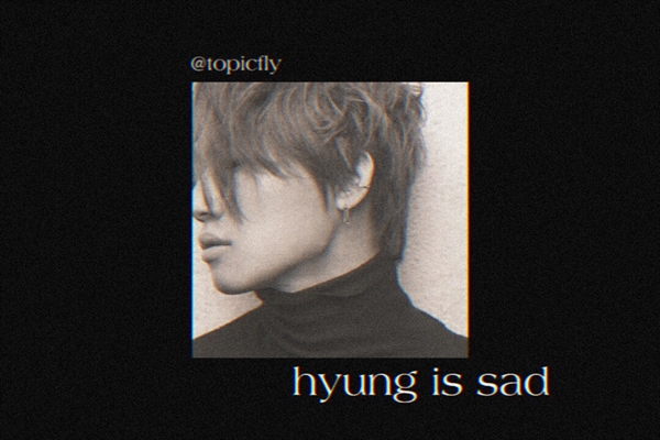 Fanfic / Fanfiction Hyung is sad
