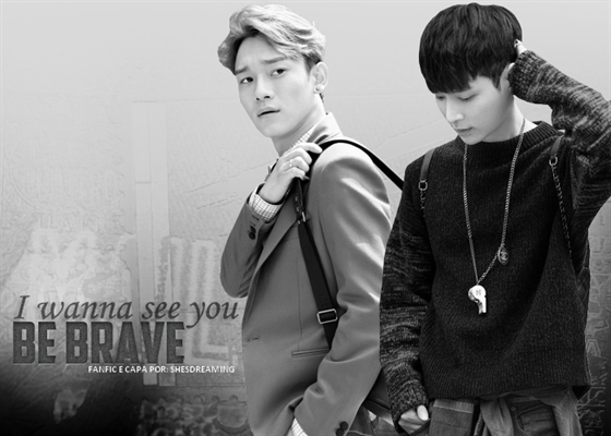 Fanfic / Fanfiction I wanna see you be brave