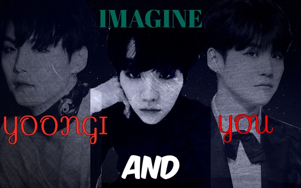 Fanfic / Fanfiction Imagine Yoongi and You