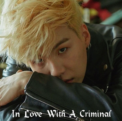 Fanfic / Fanfiction In Love With A Criminal (Imagine Hot Suga)