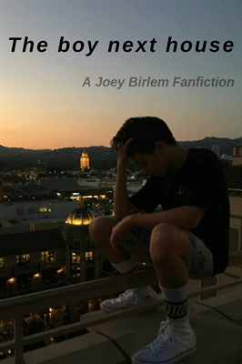 Fanfic / Fanfiction Joey Birlem: The boy next house