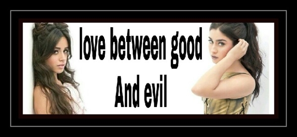 Fanfic / Fanfiction Love between good and evil S2 (camren)