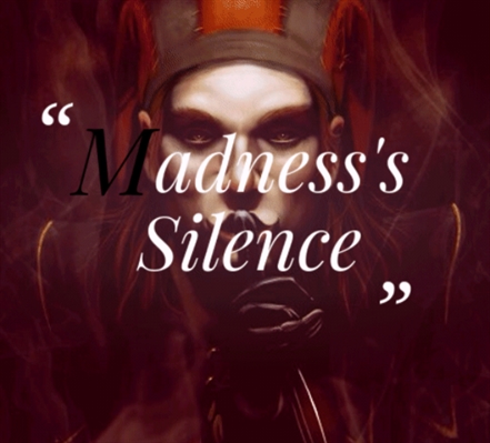 Fanfic / Fanfiction Madness's Silence