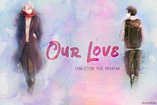 Fanfic / Fanfiction Our Love