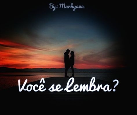 Fanfic / Fanfiction Você se lembra?