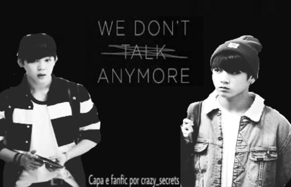 Fanfic / Fanfiction We don't talk anymore