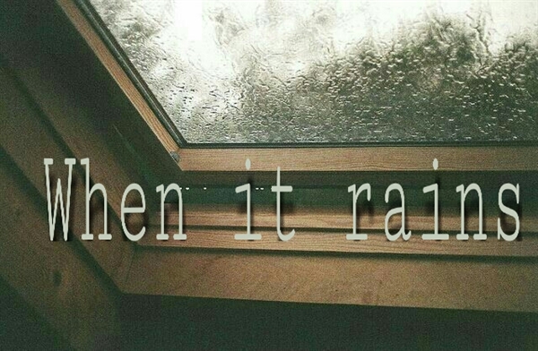 Fanfic / Fanfiction When It Rains