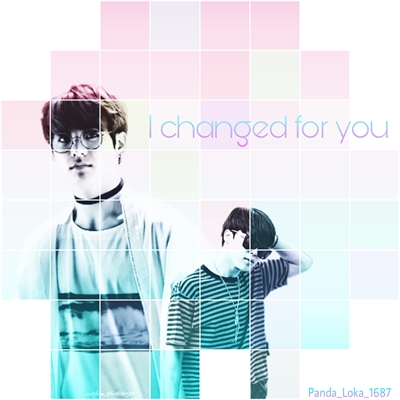 Fanfic / Fanfiction • I changed for you •
