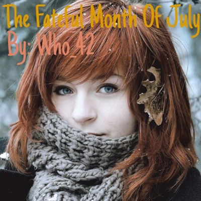 Fanfic / Fanfiction The Fateful Month Of July