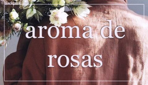 Fanfic / Fanfiction Aroma de Rosas
