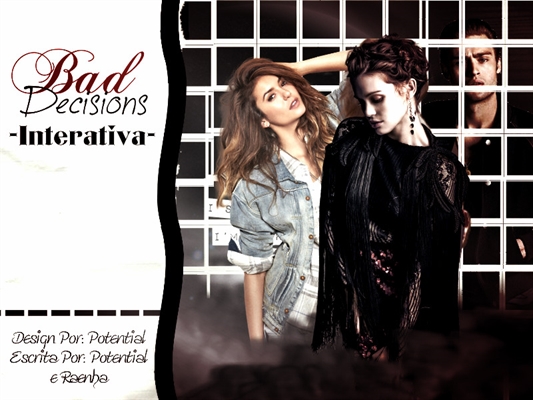 Fanfic / Fanfiction Bad Decisions - Interativa