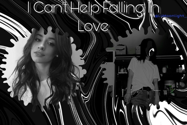 Fanfic / Fanfiction Can't Help Falling In Love - Camila and you
