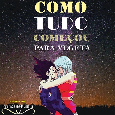 História A filha do vegeta - História escrita por annajuliavidall - Spirit  Fanfics e Histórias