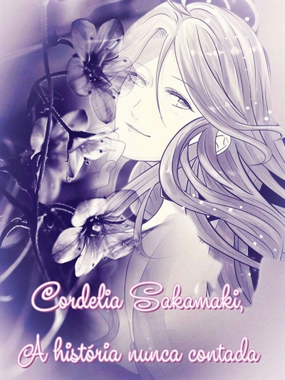 Fanfic / Fanfiction Cordelia Sakamaki, a história nunca contada.