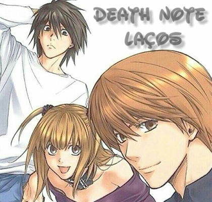 Fanfic / Fanfiction Death Note– (Laços)