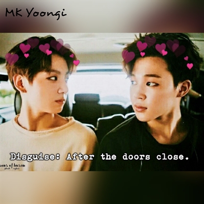 Fanfic / Fanfiction Disguise: After close the doors.