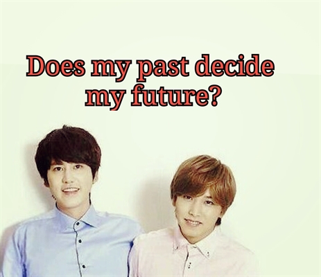 Fanfic / Fanfiction Does my past decide my future?