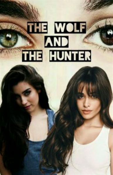 Fanfic / Fanfiction Fanfi Camren - Wolf and The Hunter