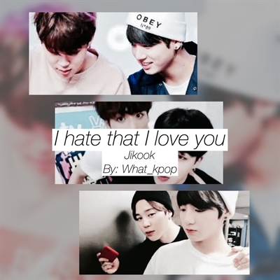 Fanfic / Fanfiction I hate that I love you