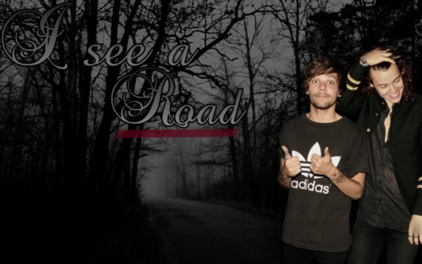 Fanfic / Fanfiction I see a Road - Larry Stylinson (Hiatus)