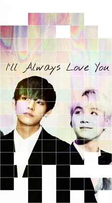 Fanfic / Fanfiction I'll Always Love You...