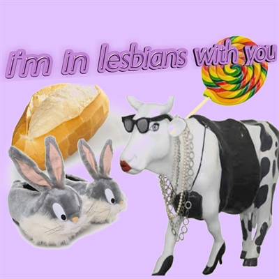 Fanfic / Fanfiction I'm in Lesbians With You