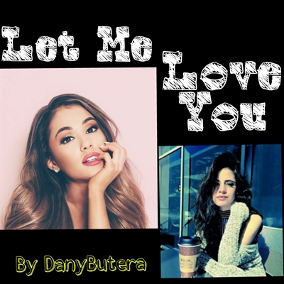 Fanfic / Fanfiction Let Me Love You - Camriana