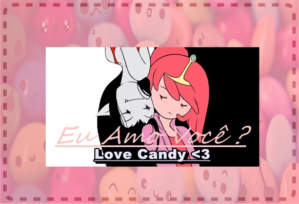 Fanfic / Fanfiction Love Candy (Jujuba e Marceline)